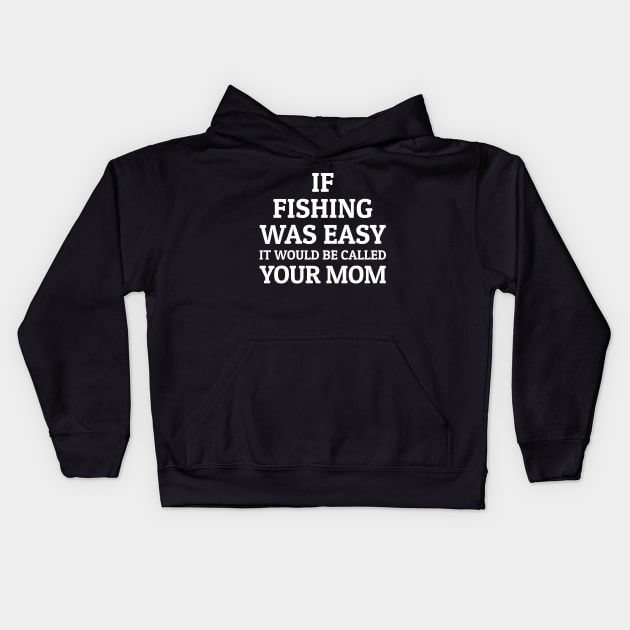 It Would Be Called Your Mom Fishing Shirts Kids Hoodie by Murder By Text